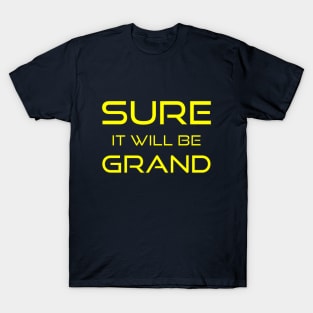 Sure it will be grand T-Shirt